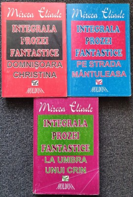 INTEGRALA PROZEI FANTASTICE - Mircea Eliade (3 volume) foto