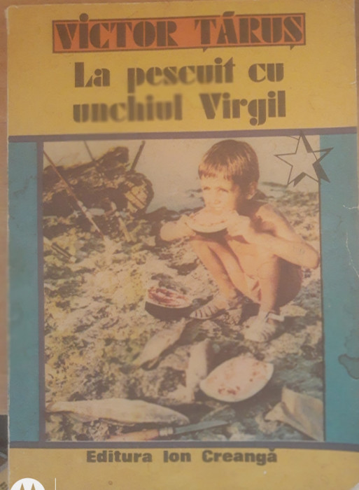 La pescuit cu unchiul Virgil - Victor Țăruș