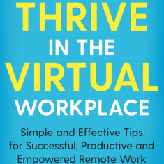 How to Thrive in the Virtual Workplace | Robert Glazer