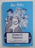 DOSARUL POPCORN - PRIMUL CAZ AL DETECTIVILOR AERIENI de ANA ROTEA , VOLUMUL I , 2020