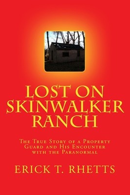 Lost on Skinwalker Ranch: The True Story of a Property Guard and His Encounter with the Paranormal foto