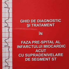 GHID DE DIAGNOSTIC SI TRATAMENT IN FAZA PRE-SPITAL AL INFARCTULUI MIOCARDIC ACUT CU SUPRADENIVELARE DE SEGMENT S