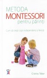 Cristina Tebar - Metoda Montessori pentru parinti. Cum sa cresti copii
