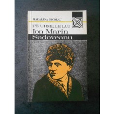 MADALINA NICOLAU - PE URMELE LUI ION MARIN SADOVEANU
