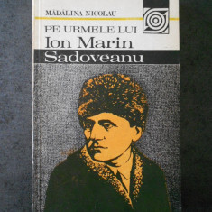 MADALINA NICOLAU - PE URMELE LUI ION MARIN SADOVEANU