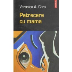 Petrecere cu mama - Veronica A. Cara