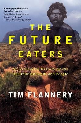 The Future Eaters: An Ecological History of the Australasian Lands and People foto