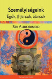 Szem&eacute;lyis&eacute;geink - Egők, (h)arcok, &aacute;larcok - Sri Aurobindo