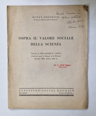 SOPRA IL VALORE SOCIALE DELLA SCIENZA di OCTAV ONICESCU , TEXT IN LIMBA ITALIANA , 1936 , DEDICATIE * foto