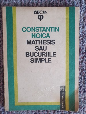 Constantin Noica - Mathesis sau bucuriile simple (1992), 94 pag, stare f buna foto