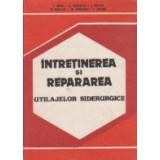 Intretinerea si repararea utilajelor siderurgice