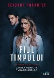 Cumpara ieftin Fiul timpului. Cartea pierduta a vrajitoarelor./Deborah Harkness