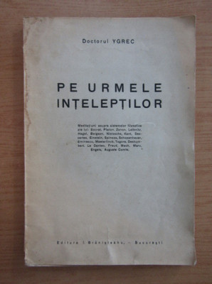 Doctor Ygrec - Pe urmele inteleptilor (1925, contine sublinieri) foto