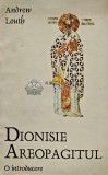 Dionisie Areopagitul. O introducere - 1997 - Andrew Louth (AG184)