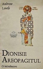Dionisie Areopagitul. O introducere - 1997 - Andrew Louth (AG184)