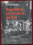 Aneta Bogdan ,"Branding pe frontul de est" ,Editia a II-a, 2011