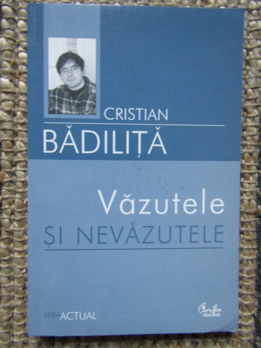 Văzutele și nevăzutele Cristian Bădiliță