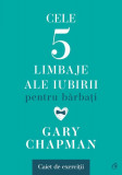Cele cinci limbaje ale iubirii pentru bărbați. Caiet de exerciții - Paperback brosat - Gary Chapman - Curtea Veche