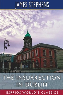 The Insurrection in Dublin (Esprios Classics) foto