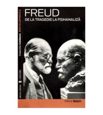 Pierre Babin - Freud de la tragedie la psihanaliza - 101722 foto