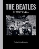 The Beatles by Terry O&#039;Neill: The Definitive Collection