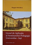 Magda Negrea - Liceul de Aplicatie al Seminarului Pedagogic Universitar Iasi (Editia: 2009)