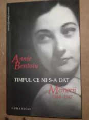 Annie Bentoiu - Timpul ce ni s-a dat. Memorii 1944-1947 foto