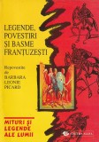 BARBARA LEONIE PICARD - LEGENDE POVESTIRI SI BASME FRANTUZESTI