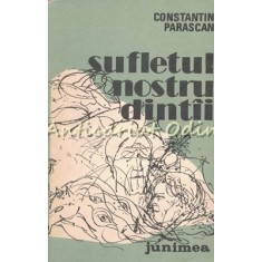 Sufletul Nostru Dintii - Constantin Parascan