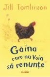 Gaina care nu voia sa renunte - Jill Tomlinson