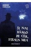 Si n-ai ramas pe cer, steaua mea - Andrei Craciun