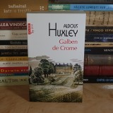 ALDOUS HUXLEY - GALBEN DE CROME ( ROMAN ) , POLIROM , 2025 *