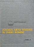 Istoria artei feudale in Tarile Romane (volumul 1) - 1959 - Virgil Vatasianu (AI49)