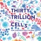 30 Trillion Cells