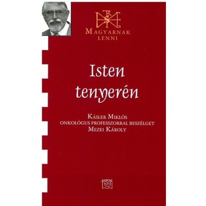 Isten tenyer&eacute;n - Besz&eacute;lget&eacute;s K&aacute;sler Mikl&oacute;s onkol&oacute;gus professzorral - Mezei K&aacute;roly