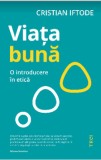 Cumpara ieftin Viata buna. O introducere in etica/Cristian Iftode, Trei