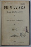 PRIMAVARA - REVISTA STIINTIFICA - LITERARA , NO. 6 , 1909