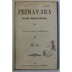 PRIMAVARA - REVISTA STIINTIFICA - LITERARA , NO. 6 , 1909