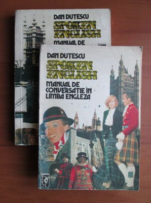 Dan Dutescu - Spoken English. Manual de conversatie in limba engleza 2 volume foto