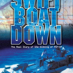 Swift Boat Down: The Real Story of the Sinking of Pcf-19