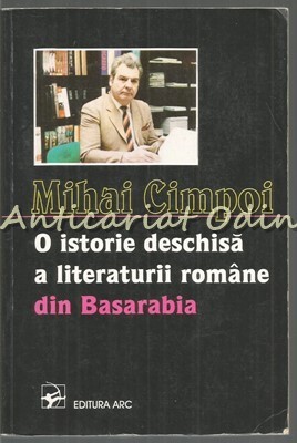 O Istorie Deschisa A Literaturii Romane Din Basarabia - Mihai Cimpoi foto