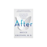 After: A Doctor Explores What Near-Death Experiences Reveal about Life and Beyond