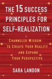 The 15 Success Principles for Self-Realization: Channeled Wisdom to Create Your Reality and Expand Your Perspective