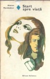 Start spre viata Atanas Mandadjiev Editura Eminescu Romanul de Dragoste 1978 Proza Coperta Cartonata