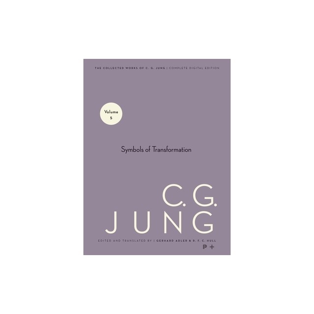 Collected Works of C.G. Jung, Volume 5: Symbols of Transformation