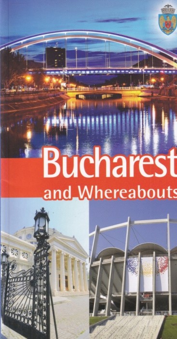 Tourist Guide: Bucharest and Whereabouts