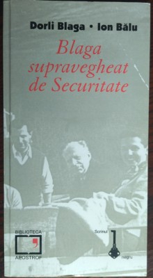 DORLI BLAGA / ION BALU - LUCIAN BLAGA SUPRAVEGHEAT DE SECURITATE (1999) foto