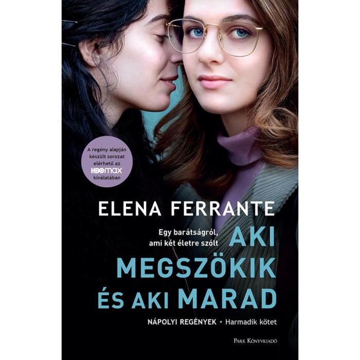 Aki megsz&ouml;kik &eacute;s aki marad - N&aacute;polyi reg&eacute;nyek - Harmadik k&ouml;tet - Elena Ferrante