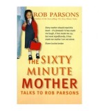 Rob Parsons - The Sixty Minute Mother - 111256
