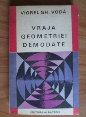 Viorel Gh. Voda - Vraja geometriei demodate foto